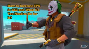 How to Increase FPS in CS2 and What Do You Need to Do for It July 2026