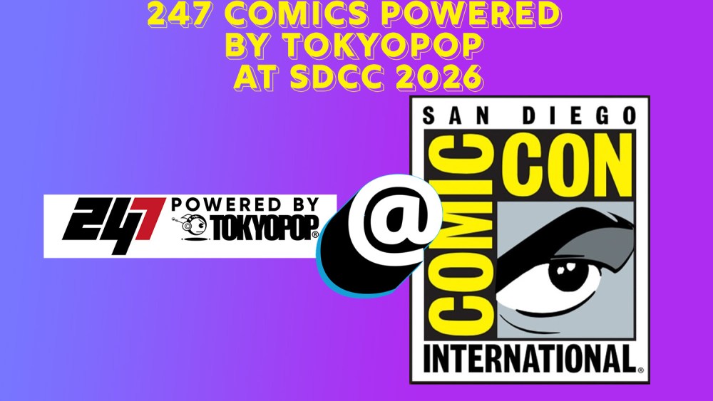 247 Comics and TOKYOPOP reveal San Diego Comic 247 Comics and TOKYOPOP reveal San Diego Comic