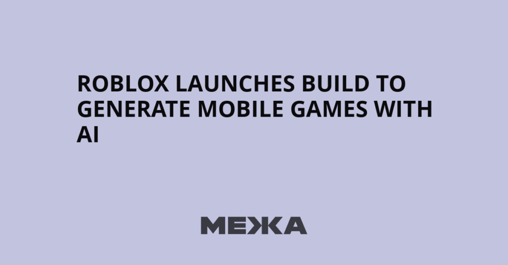 Roblox launches Build to generate mobile games with AI | Ukraine news