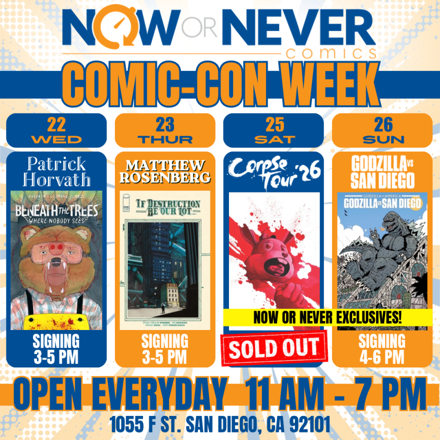 Now or Never's line up of events for Comic-Con but new things may still be added.