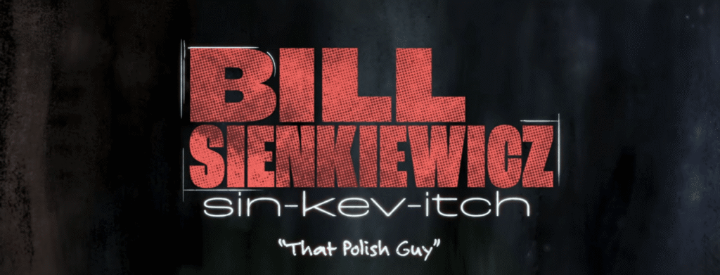 SDCC ’26: Watch the trailer for Bill Sienkiewicz documentary THAT POLISH GUY That Polish Guy Documentary to Spotlight Comic Legend Bill Sienkiewicz SDCC ’26: Watch the trailer for Bill Sienkiewicz documentary THAT POLISH GUY That Polish Guy Documentary to Spotlight Comic Legend Bill Sienkiewicz
