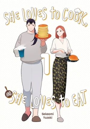 She Loves to Cook, and She Loves to Eat, Vol. 1 by Sakaomi Yuzaki, Caleb Cook (Translator) Book Cover
