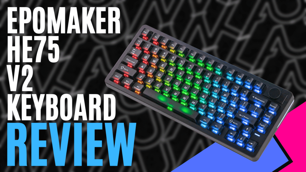 EPOMAKER HE75 V2 Keyboard (Hardware) – Review