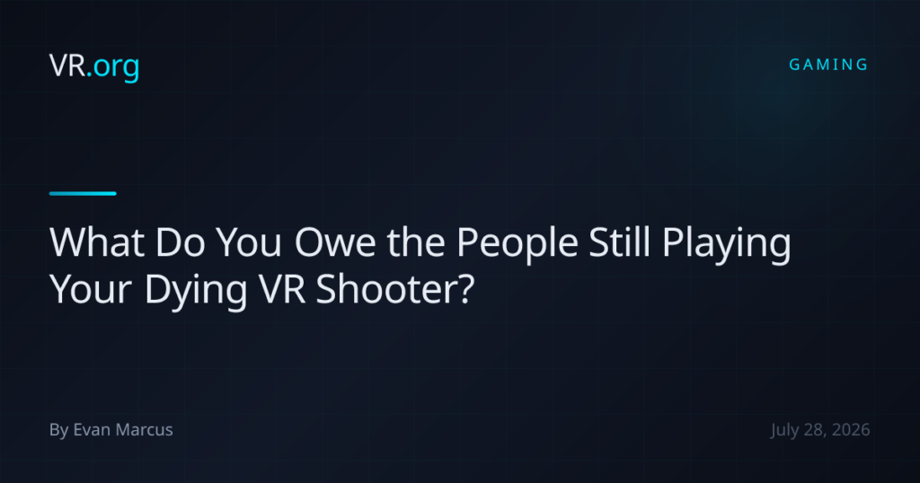 What Do You Owe the People Still Playing Your Dying VR Shooter?