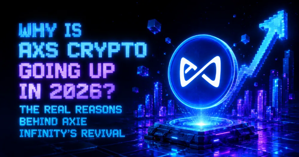 Why Is AXS Crypto Going Up in 2026? The Real Reasons Behind Axie Infinity’s Revival Why Is AXS Crypto Going Up in 2026? The Real Reasons Behind Axie Infinity’s Revival