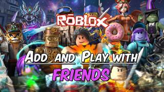 Roblox: How to Add Friends and Play Together