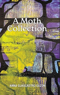 Poetry: A Moth Collection by Anna Ojacastro Guzon