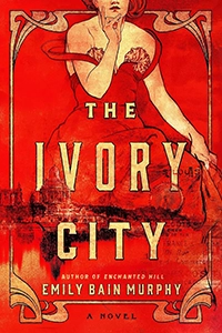 fiction: The Ivory City by Emily Bain Murphy