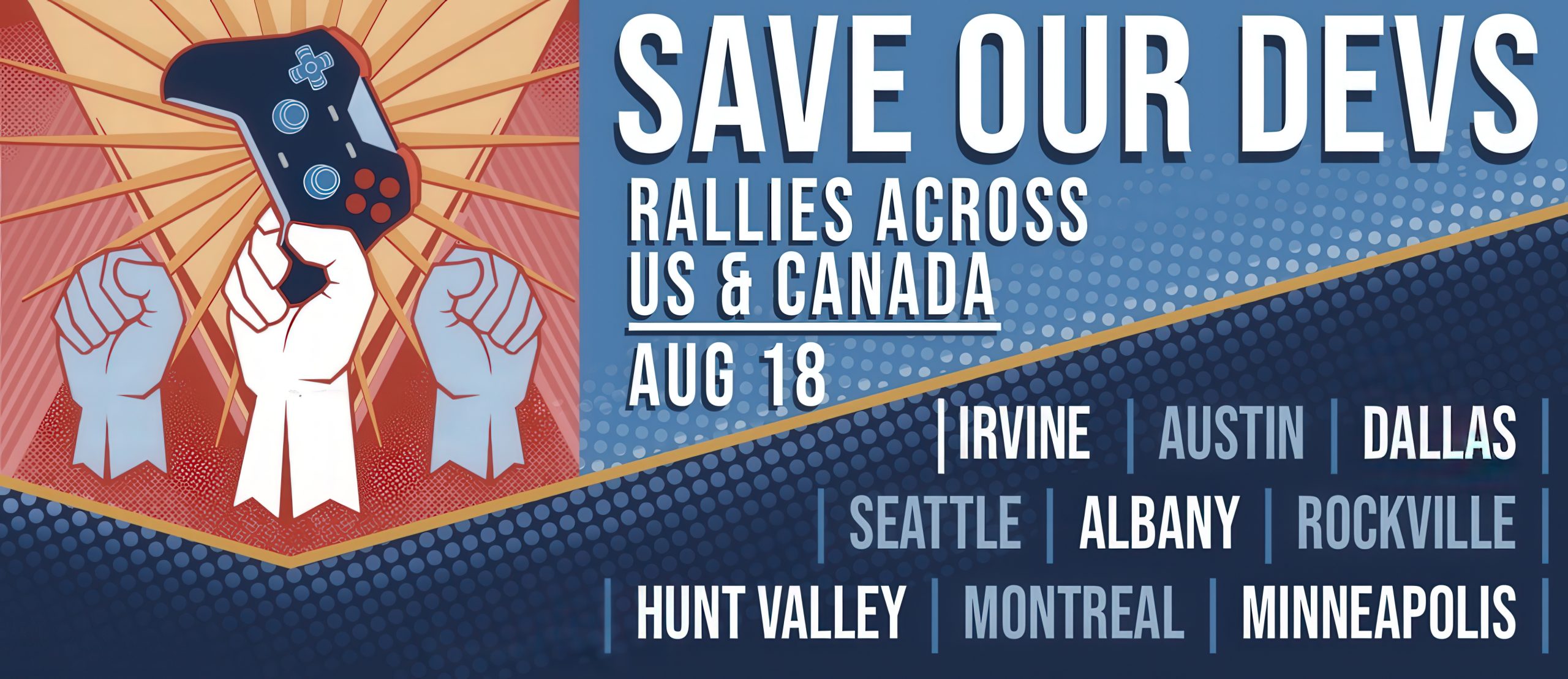 A promotional image for 'Save Our Devs' shows rallies across the US and Canada on Aug 18, featuring locations Irvine, Austin, Dallas, Seattle, Albany, Rockville, Hunt Valley, Montreal, and Minneapolis, with an illustration of a raised gaming controller and fists.