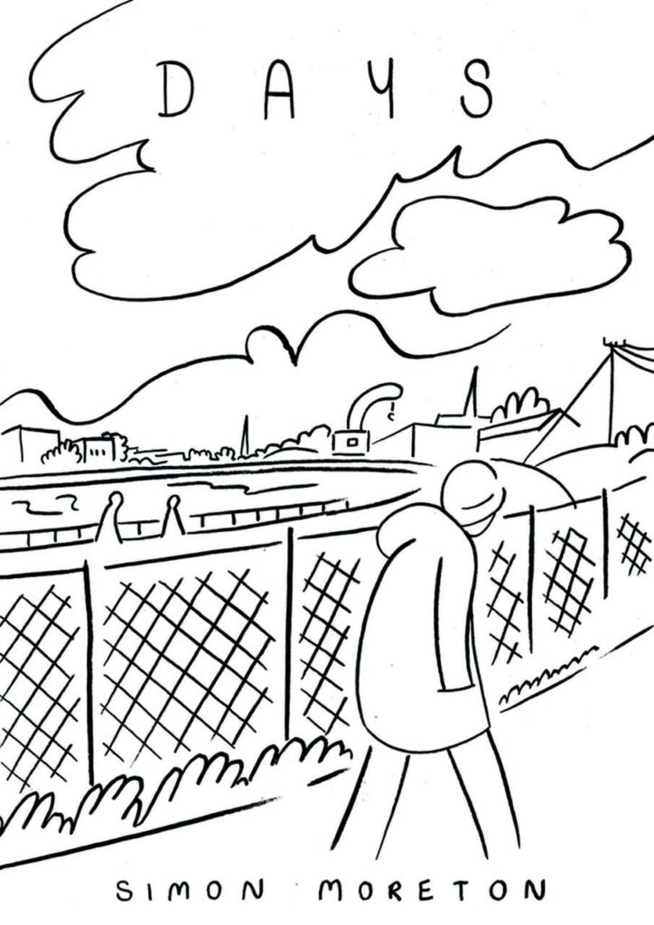DAYS
Writer/Artist: Simon Moreton
Diamond Code: AUG261692
Price: £11.99
Release Date: 28th October 2026
Format: Trade Paperback
ISBN: 9781910395004
Page Count: 148 pp
Trim Size: 7 x 10
Age Rating: M-Mature