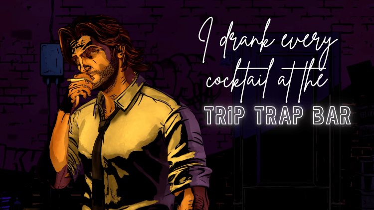 I Drank the Entire Cocktail Menu at The Wolf Among Us’s Trip Trap Bar I Drank the Entire Cocktail Menu at The Wolf Among Us’s Trip Trap Bar