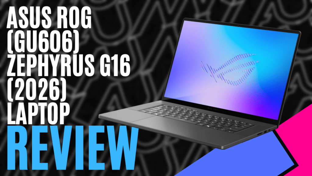 ASUS ROG (GU606) Zephyrus G16 (2026) Laptop (Hardware) – Review