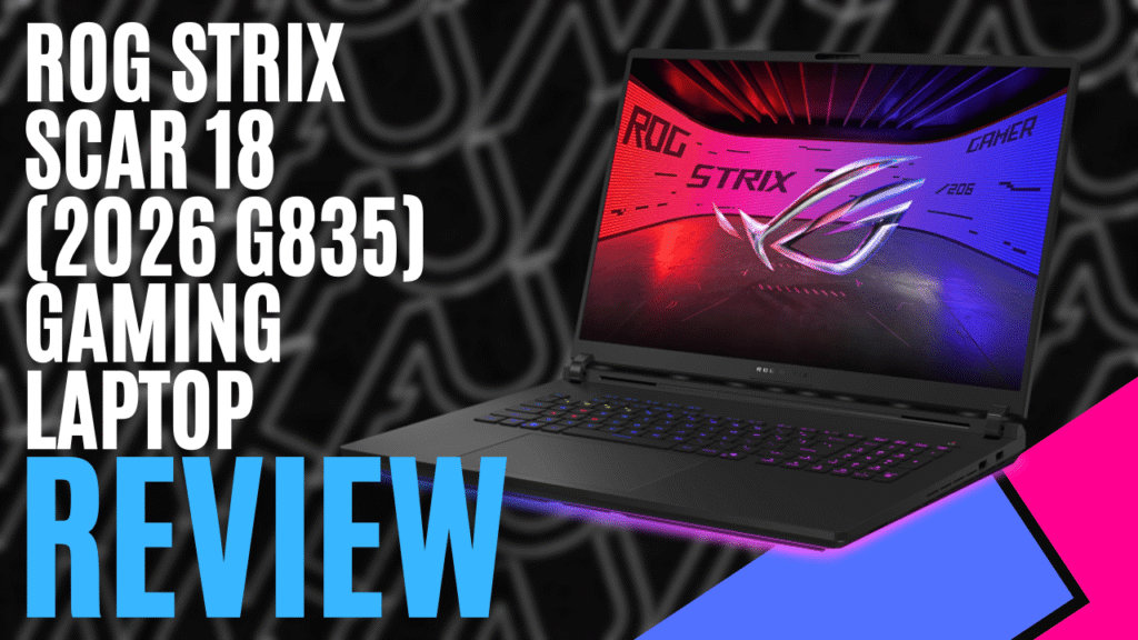ROG Strix SCAR 18 (2026 G835) Gaming Laptop (Hardware) – Review