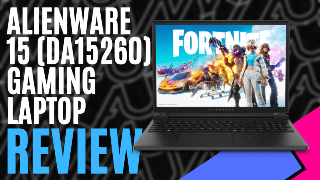 Alienware 15 (DA15260) Gaming Laptop (Hardware) – Review