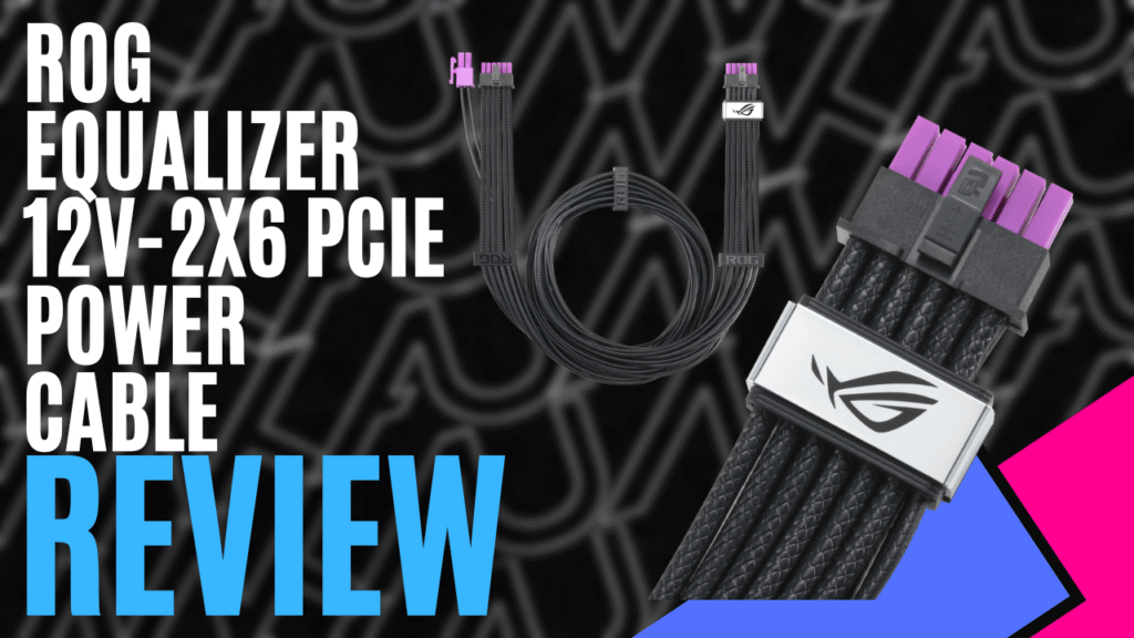 ROG Equalizer 12v-2×6 PCIe Power Cable (Hardware) – Review