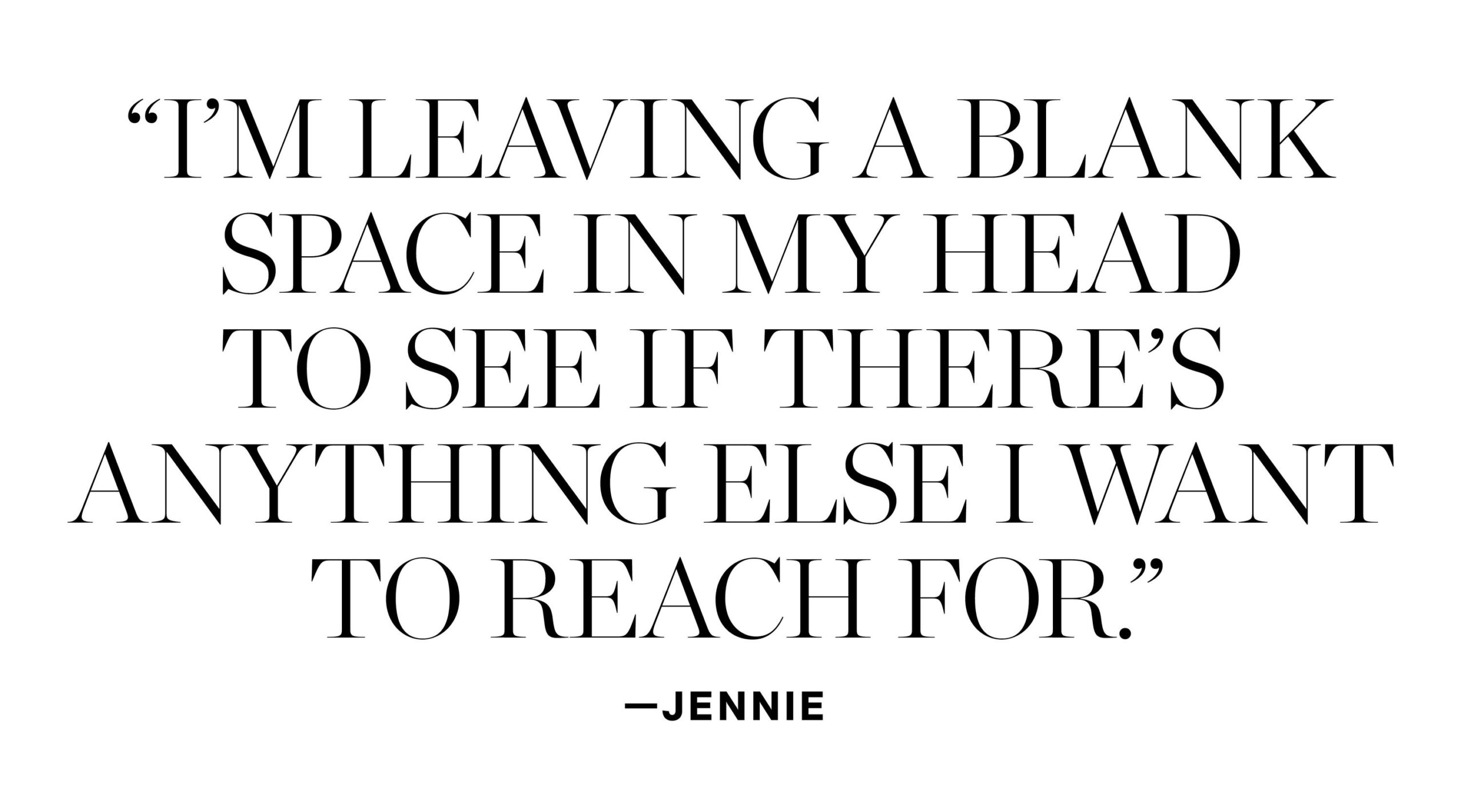 Quote about introspection and openness by Jennie, emphasizing mental space for new thoughts.