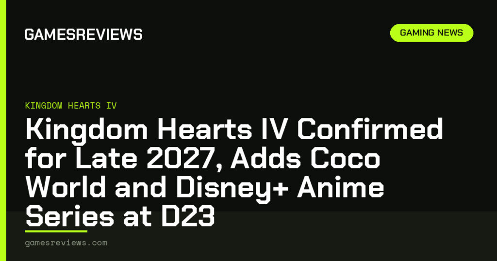 Kingdom Hearts IV Confirmed for Late 2027, Adds Coco World and Disney+ Anime Series at D23 Kingdom Hearts IV Confirmed for Late 2027, Adds Coco World and Disney+ Anime Series at D23