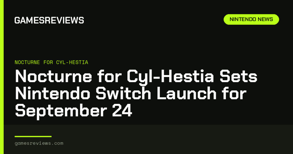 Nocturne for Cyl-Hestia Sets Nintendo Switch Launch for September 24 Nocturne for Cyl-Hestia Sets Nintendo Switch Launch for September 24