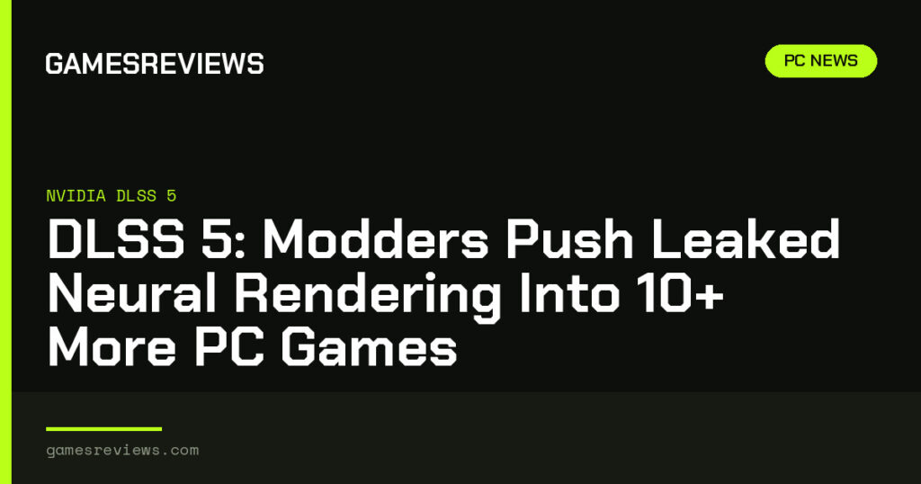 DLSS 5: Modders Push Leaked Neural Rendering Into 10+ More PC Games