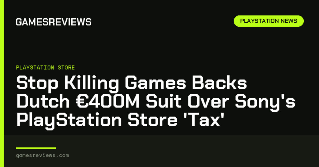 Stop Killing Games Backs Dutch €400M Suit Over Sony’s PlayStation Store ‘Tax’ Stop Killing Games Backs Dutch €400M Suit Over Sony’s PlayStation Store ‘Tax’