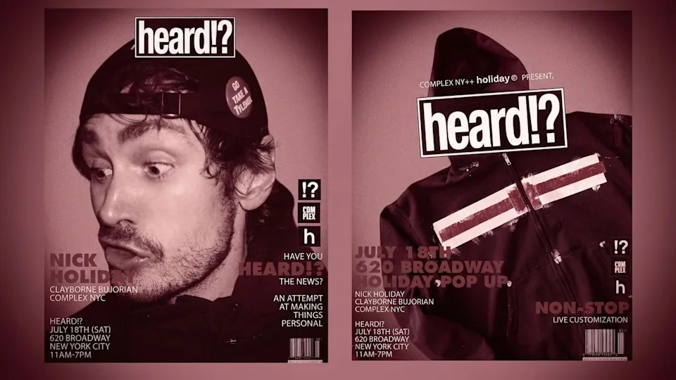 Magazines featuring "heard!?" with Nick Holiday. Left: Nick making a funny face. Right: Jacket with event details for a pop-up in NYC.