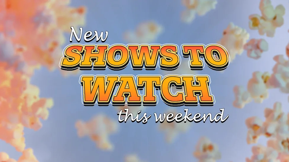 'New Shows to Watch This Weekend' text surrounded by popcorn.