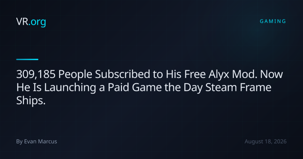309,185 People Subscribed to His Free Alyx Mod. Now He Is Launching a Paid Game the Day Steam Frame Ships. 309,185 People Subscribed to His Free Alyx Mod. Now He Is Launching a Paid Game the Day Steam Frame Ships.