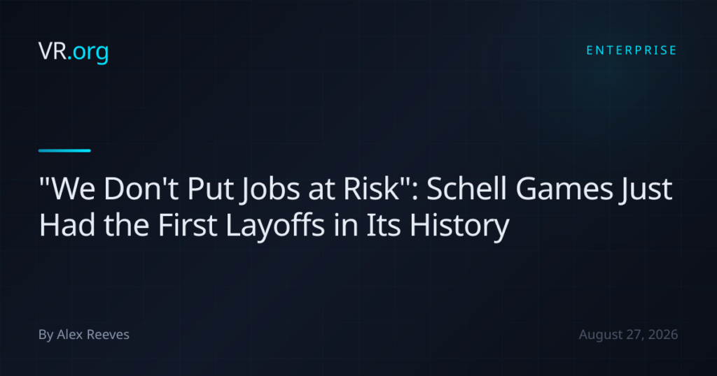 “We Don’t Put Jobs at Risk”: Schell Games Just Had the First Layoffs in Its History “We Don’t Put Jobs at Risk”: Schell Games Just Had the First Layoffs in Its History