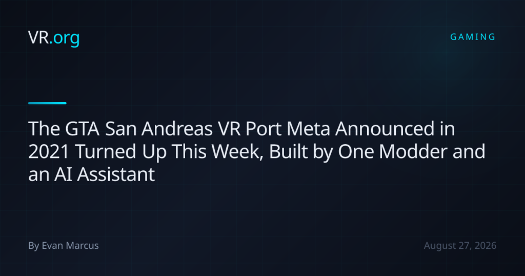 The GTA San Andreas VR Port Meta Announced in 2021 Turned Up This Week, Built by One Modder and an AI Assistant The GTA San Andreas VR Port Meta Announced in 2021 Turned Up This Week, Built by One Modder and an AI Assistant
