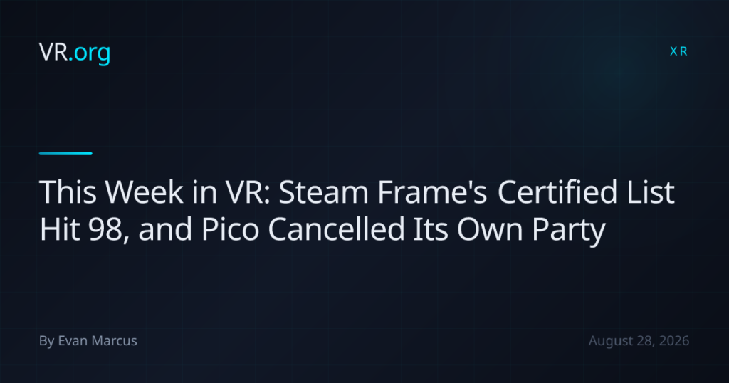 This Week in VR: Steam Frame’s Certified List Hit 98, and Pico Cancelled Its Own Party