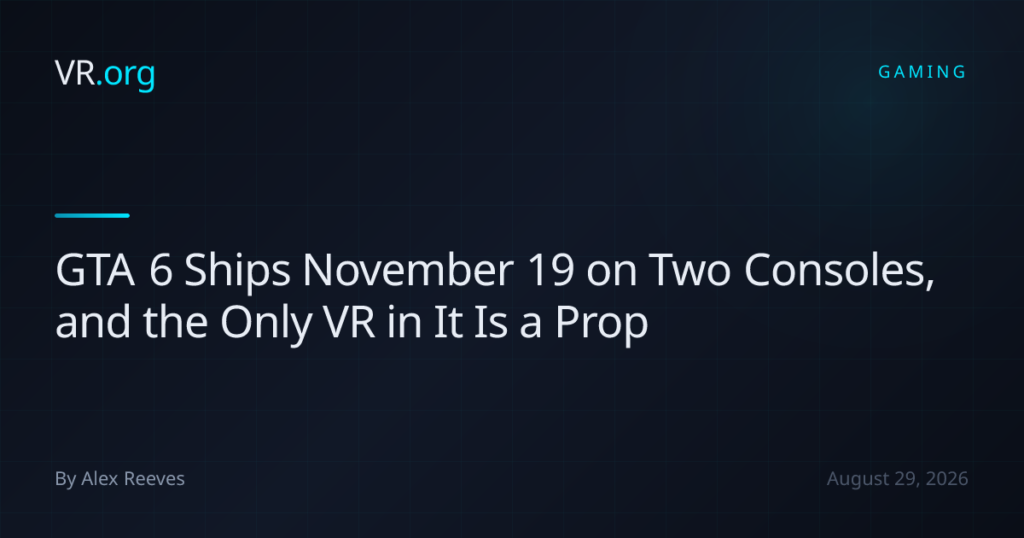 GTA 6 Ships November 19 on Two Consoles, and the Only VR in It Is a Prop