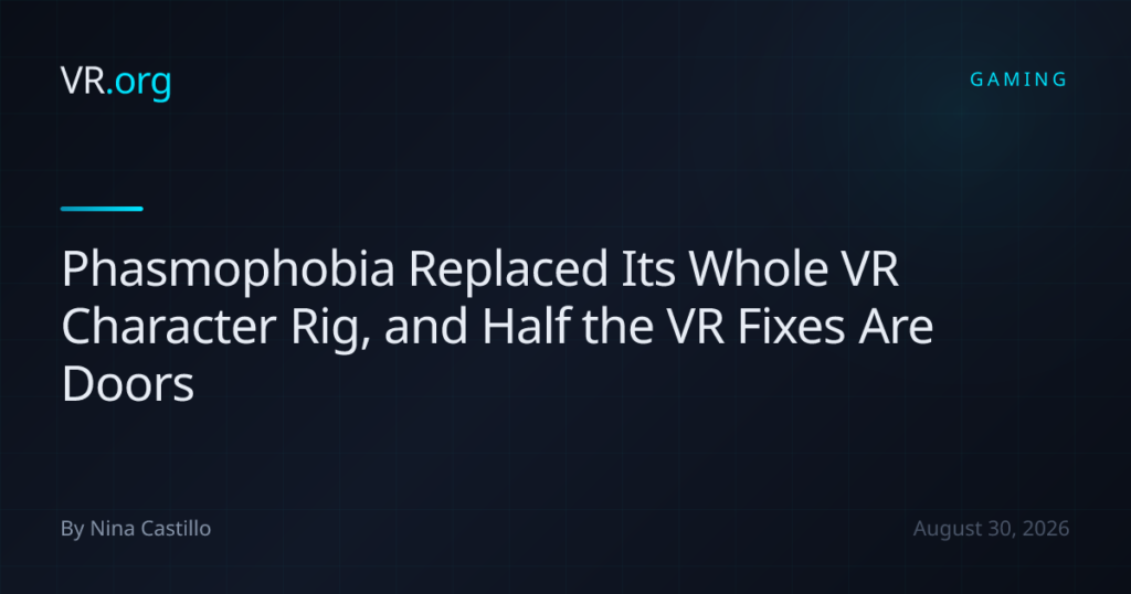 Phasmophobia Replaced Its Whole VR Character Rig, and Half the VR Fixes Are Doors Phasmophobia Replaced Its Whole VR Character Rig, and Half the VR Fixes Are Doors