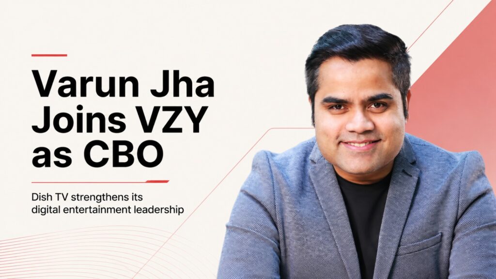 Dish TV Appoints Varun Jha As VZY Chief Business Officer