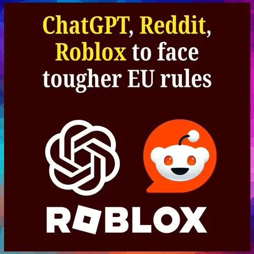 EU tightens platform rules for ChatGPT, Reddit and Roblox EU tightens platform rules for ChatGPT, Reddit and Roblox