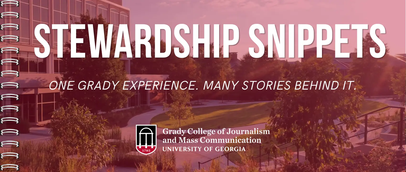 Header image of Grady College with title that says Stewardship Snippets, One Grady Experience, Many Stories Behind It.