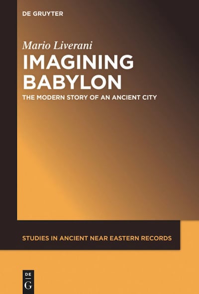 Imagining Babylon, translated by Mario Liverani, published by De Gruyter
