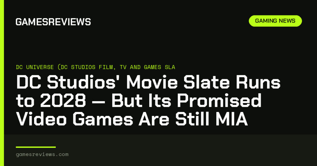 DC Studios’ Movie Slate Runs to 2028 — But Its Promised Video Games Are Still MIA