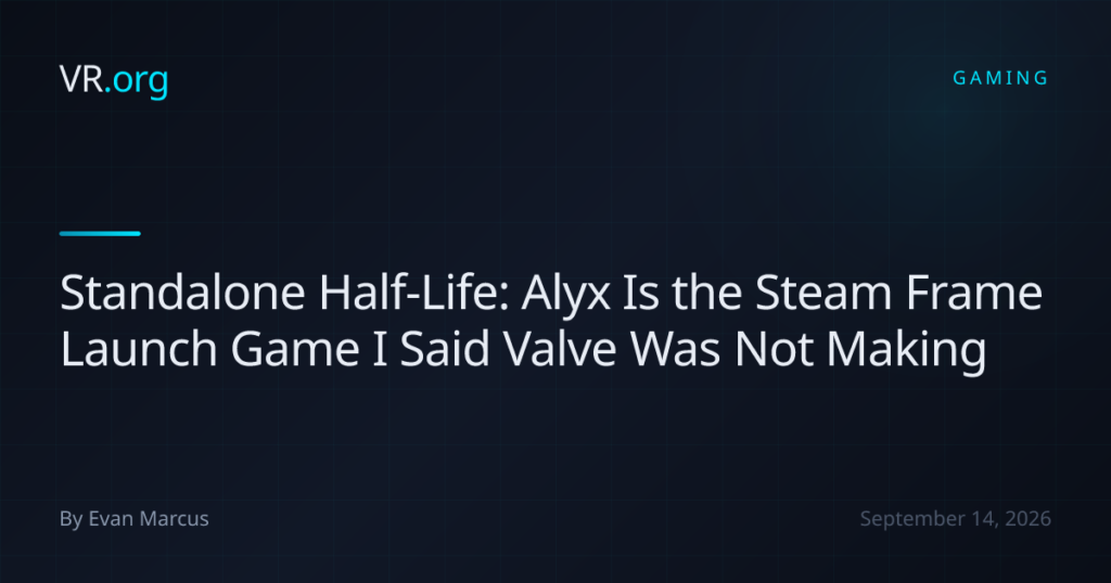 Standalone Half-Life: Alyx Is the Steam Frame Launch Game I Said Valve Was Not Making Standalone Half-Life: Alyx Is the Steam Frame Launch Game I Said Valve Was Not Making