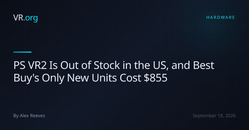 PS VR2 Is Out of Stock in the US, and Best Buy’s Only New Units Cost 5