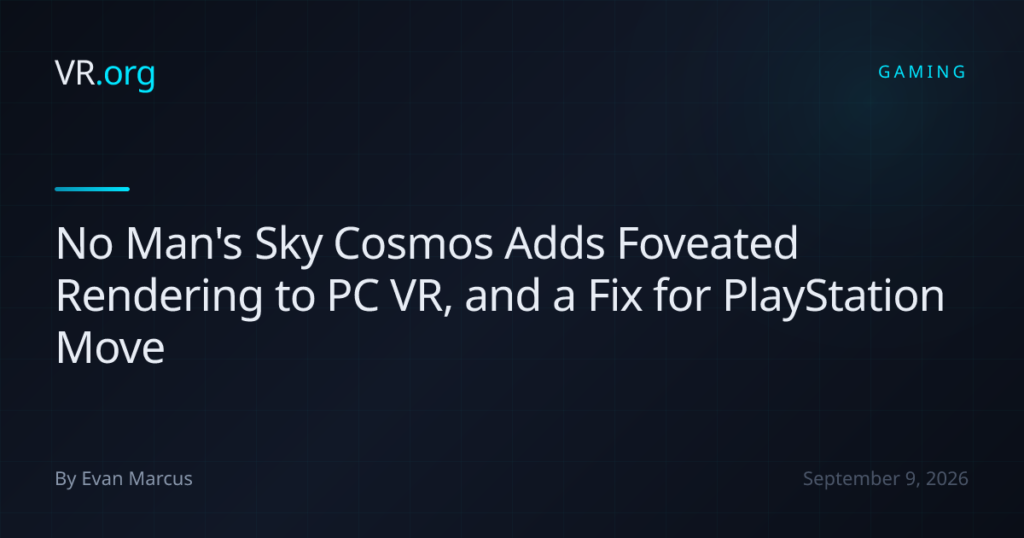 No Man’s Sky Cosmos Adds Foveated Rendering to PC VR, and a Fix for PlayStation Move