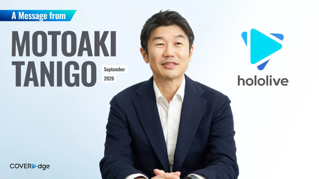 Passing Everything We’ve Built on to the Next 10 Years with hololive Next: An Interview with COVER CEO Motoaki Tanigo