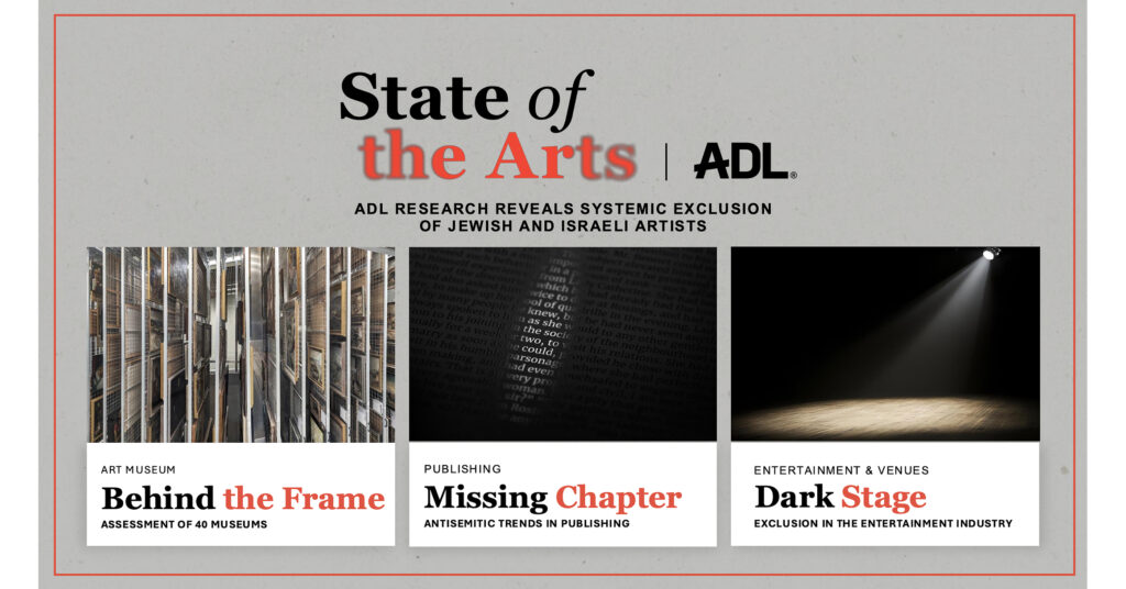 New ADL Research Reveals Systemic Exclusion of Jewish and Israeli Artists Across Museums, Entertainment and Publishing