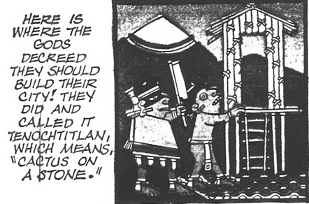 Comic illustration in the straight line style of ancient aztec carvings showing two characters constructing a house with the text Here is where the gods decreed they should build their city Tenochtitlan which means cactus on a stone.