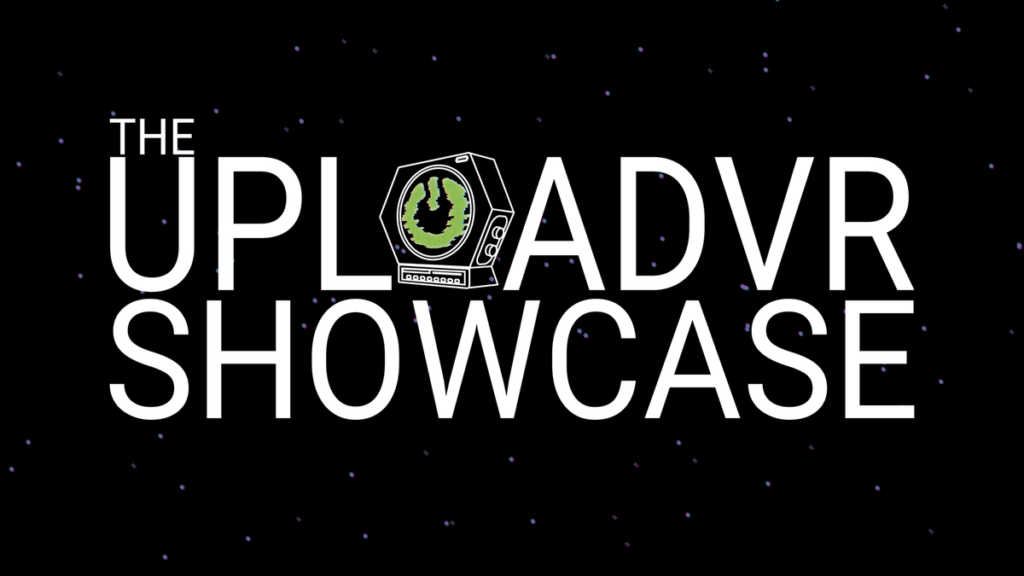 The UploadVR Showcase The UploadVR Showcase