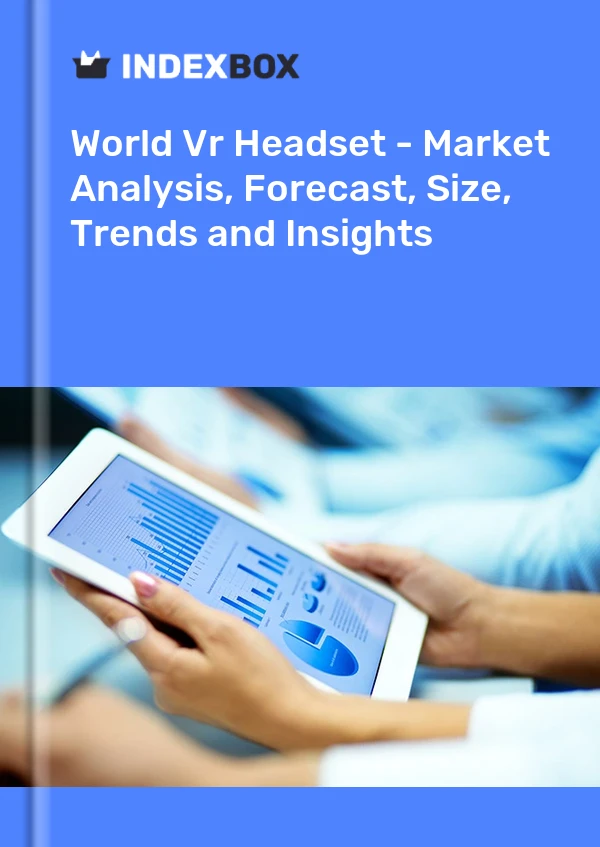World Vr Headset - Market Analysis, Forecast, Size, Trends and Insights